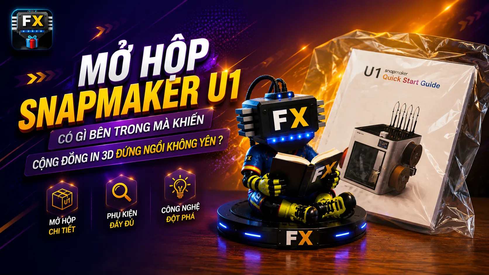 Mở hộp Snapmaker U1 — đánh giá chi tiết bởi ForgeX Studio