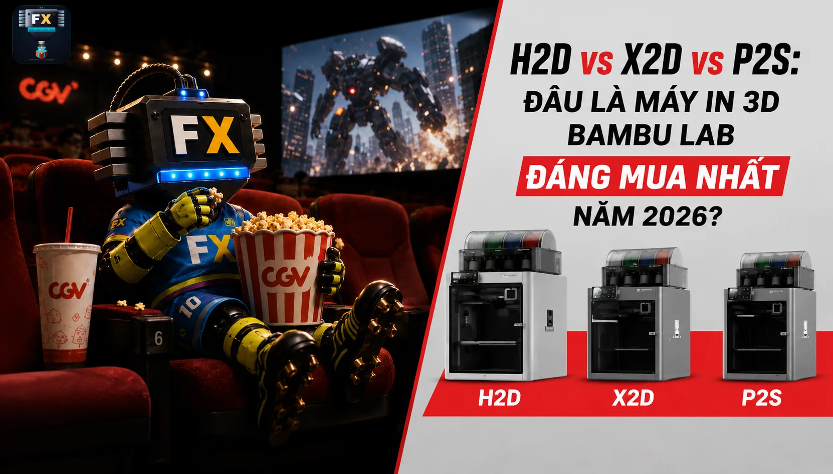 So sánh Bambu Lab H2D vs X2D vs P2S — ForgeX Studio